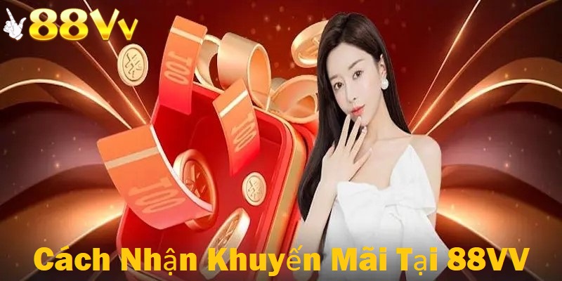 Cách nhận để nhận khuyến mãi tại 88VV vô cùng đơn giản 